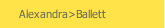 Alexandra>Ballett